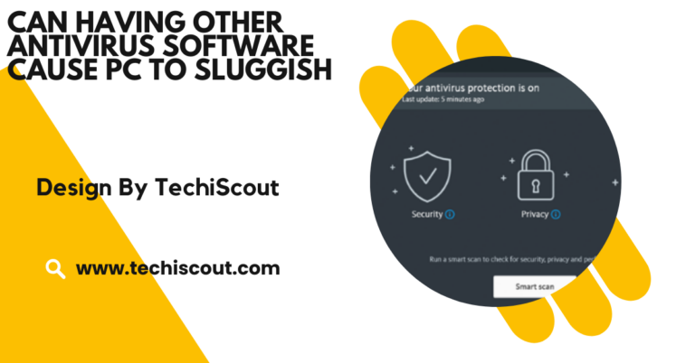 Can Having Other Antivirus Software Cause Pc To Sluggish