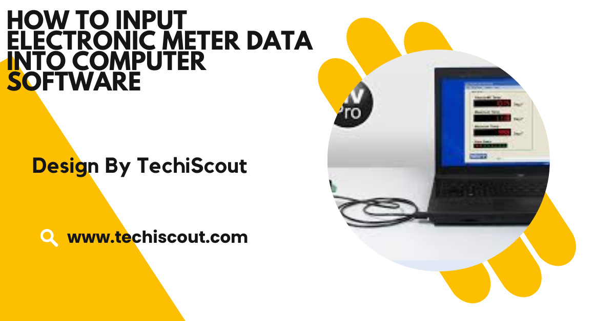 How To Input Electronic Meter Data Into Computer Software