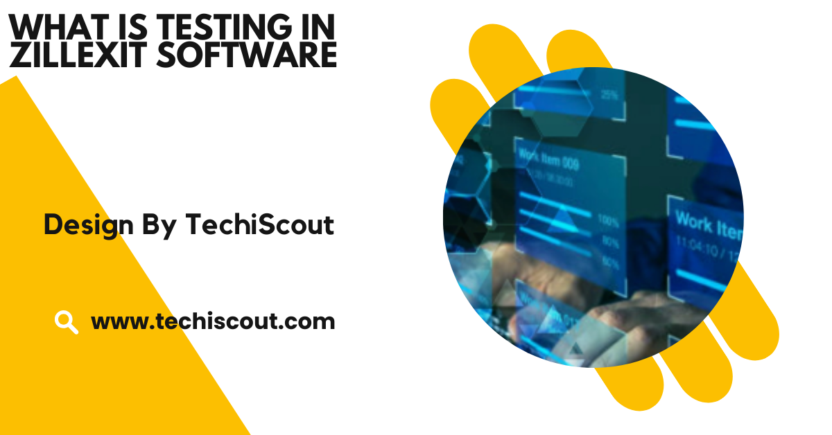 What Is Testing In Zillexit Software