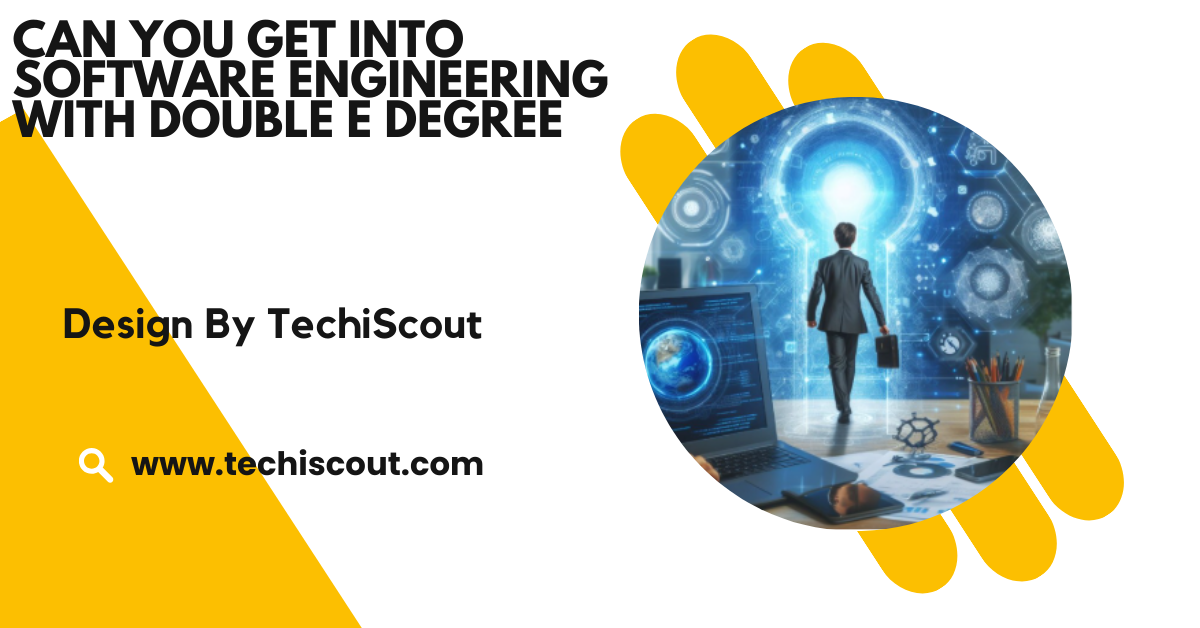 Can You Get Into Software Engineering With Double e degree