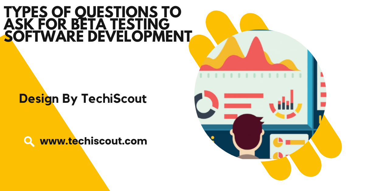 Types Of Questions To Ask For Beta Testing Software Development